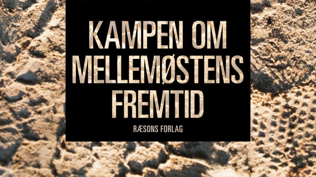 Ny bog af 12 danske eksperter: Kampen om Mellemøstens Fremtid