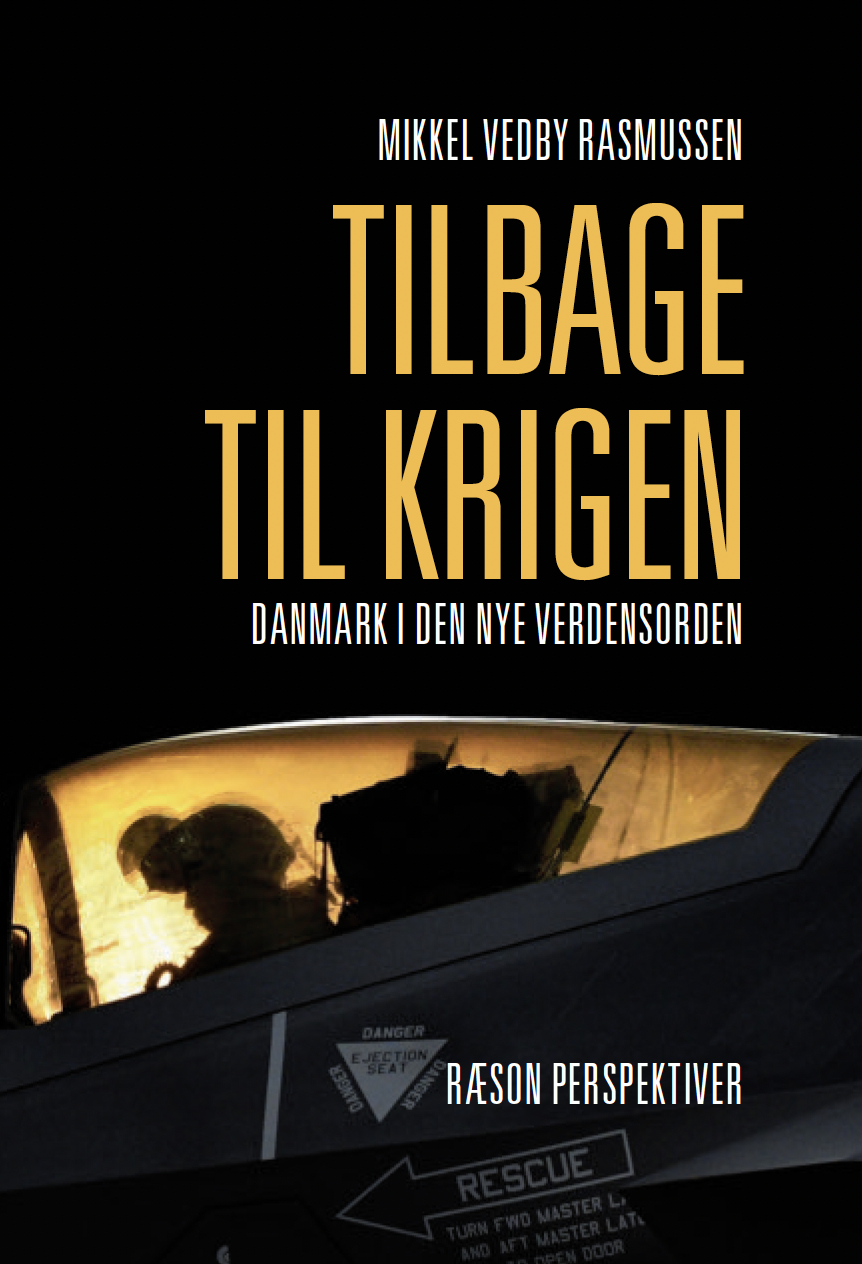 Ny bog af Mikkel Vedby Rasmussen: Tilbage til krigen – Danmark i den nye verdensorden